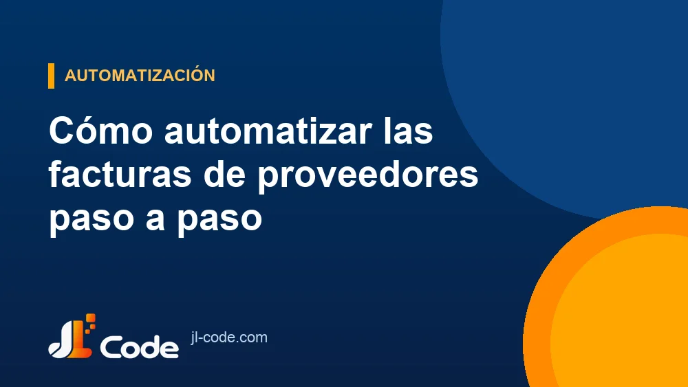 Cómo automatizar las facturas de proveedores paso a paso