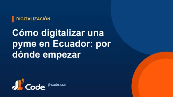 Cómo digitalizar una pyme en Ecuador: por dónde empezar