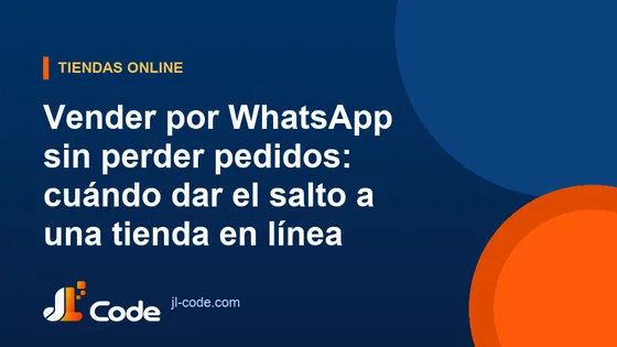 Vender por WhatsApp sin perder pedidos: cuándo abrir tu tienda